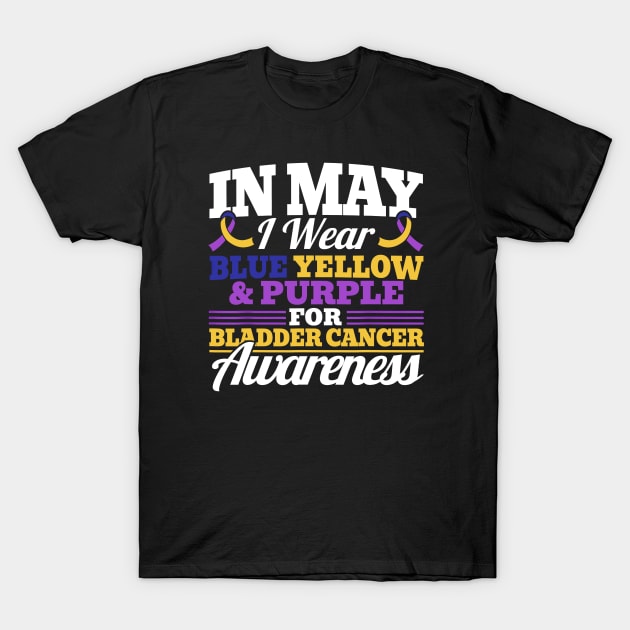 In May I Wear Blue Yellow Purple For Bladder Cancer Awarenes T-Shirt by JazlynShyann